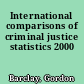 International comparisons of criminal justice statistics 2000