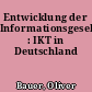 Entwicklung der Informationsgesellschaft : IKT in Deutschland
