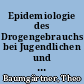 Epidemiologie des Drogengebrauchs bei Jugendlichen und Heranwachsenden in Hamburg 2005
