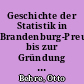 Geschichte der Statistik in Brandenburg-Preussen bis zur Gründung des Königlichen Statistischen Bureaus