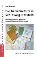 Die Gebietsreform in Schleswig-Holstein : die Neugliederung der Kreise in den 1960er und 1970er Jahren