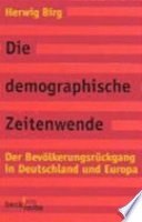 Die demographische Zeitenwende : Der Bevölkerungsrückgang in Deutschland und Europa