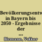 Bevölkerungsentwicklung in Bayern bis 2050 - Ergebnisse der 11. koordinierten Bevölkerungsvorausberechnung