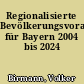 Regionalisierte Bevölkerungsvorausberechnung für Bayern 2004 bis 2024