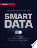 Smart Data : Datenstrategien, die Kunden wirklich wollen und Unternehmen wirklich nützen