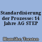Standardisierung der Prozesse: 14 Jahre AG STEP