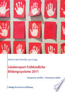 Länderreport Frühkindliche Bildungssysteme 2011 : [Transparenz schaffen - Governance stärken]