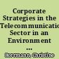 Corporate Strategies in the Telecommunications Sector in an Environment of Continuing Liberalization