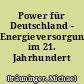 Power für Deutschland - Energieversorgung im 21. Jahrhundert
