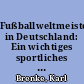 Fußballweltmeisterschaft in Deutschland: Ein wichtiges sportliches und kulturelles Ereignis - aber ohne nennenswerte Gesamtauswirkungen