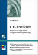 ITIL-Praxisbuch : Beispiele und Tipps für die erfolgreiche Prozessoptimierung