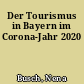 Der Tourismus in Bayern im Corona-Jahr 2020