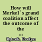 How will Merkel`s grand coalition affect the outcome of the 2009 German federal election?