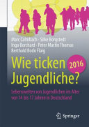 Wie ticken Jugendliche 2016? : Lebenswelten von Jugendlichen im Alter von 14 bis 17 Jahren in Deutschland