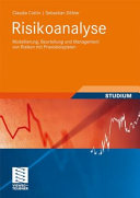 Risikoanalyse : Modellierung, Beurteilung und Management von Risiken mit Praxisbeispielen