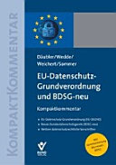 EU-Datenschutz-Grundverordnung und BDSG-neu : Kompaktkommentar : EU-Datenschutz-Grundverordnung (EU-DSGVO), neues Bundesdatenschutzgesetz (BDSG-neu), weitere datenschutzrechtliche Vorschriften