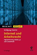 Digitalisierung und Arbeitsrecht : Internet, Arbeit 4.0 und Crowdwork