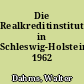 Die Realkreditinstitute in Schleswig-Holstein 1962