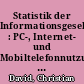 Statistik der Informationsgesellschaft : PC-, Internet- und Mobiltelefonnutzung in der EU