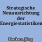 Strategische Neuausrichtung der Energiestatistiken