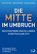 Die Mitte im Umbruch : Rechtsextreme Einstellungen in Deutschland 2012