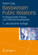 Basiswissen Public Relations : Professionelle Presse- und Öffentlichkeitsarbeit