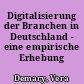 Digitalisierung der Branchen in Deutschland - eine empirische Erhebung
