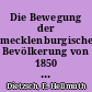 Die Bewegung der mecklenburgischen Bevölkerung von 1850 bis 1900 : Ein Beitrag zur politischen und volkswirtschaftlichen Geschichte des Großherzogtums Mecklenburg-Schwerin