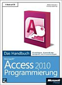 Microsoft Access 2010 - Programmierung : das Handbuch ; [Grundlagen, Anwendungsbeispiele und Praxislösungen]