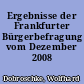 Ergebnisse der Frankfurter Bürgerbefragung vom Dezember 2008