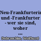 Neu-Frankfurterinnen und -Frankfurter - wer sie sind, woher sie kommen, und was sie über Frankfurt denken : Erste Ergebnisse der Frankfurter Zusatzbefragung 2000