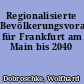 Regionalisierte Bevölkerungsvorausberechnung für Frankfurt am Main bis 2040