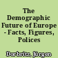 The Demographic Future of Europe - Facts, Figures, Polices