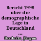 Bericht 1998 über die demographische Lage in Deutschland mit dem Teil B "Ehescheidungen - Trends in Deutschland und im internationalen Vergleich"