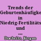 Trends der Geburtenhäufigkeit in Niedrig-Fertilitäts-Ländern und Szenarien der Familienbildung in Deutschland