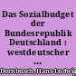 Das Sozialbudget der Bundesrepublik Deutschland : westdeutscher Rückblick und gesamtdeutscher Ausblick