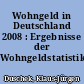 Wohngeld in Deutschland 2008 : Ergebnisse der Wohngeldstatistik