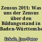 Zensus 2011: Was uns der Zensus über den Bildungsstand in Baden-Württemberg verrät
