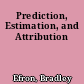Prediction, Estimation, and Attribution