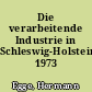 Die verarbeitende Industrie in Schleswig-Holstein 1973