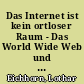 Das Internet ist kein ortloser Raum - Das World Wide Web und seine regionalen Strukturen in Deutschland