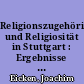 Religionszugehörigkeit und Religiosität in Stuttgart : Ergebnisse der Lebensstilbefragung in Stuttgart 2008