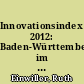 Innovationsindex 2012: Baden-Württemberg im europäischen Vergleich