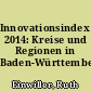 Innovationsindex 2014: Kreise und Regionen in Baden-Württemberg