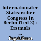 Internationaler Statistischer Congress in Berlin (Teil 2) : Erstmals erschienen im Mai 1863 in der Zeitschrift des Königlich Preussischen Statistischen Bureaus (Fortsetzung aus Wirtschaft und Statistik 2/2002)