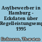 Asylbewerber in Hamburg - Eckdaten über Regelleistungsempfänger 1995