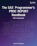 The SAS programmer's PROC REPORT handbook : ODS companion