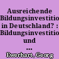 Ausreichende Bildungsinvestitionen in Deutschland? : Bildungsinvestitionen und Bildungsvermögen in Deutschland 1992-1999