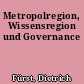 Metropolregion, Wissensregion und Governance