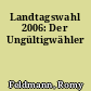 Landtagswahl 2006: Der Ungültigwähler
